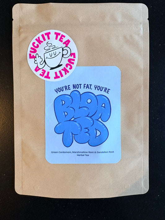 You're Not Fat You're Bloated herbal tea blend bag by Fuckit Tea
